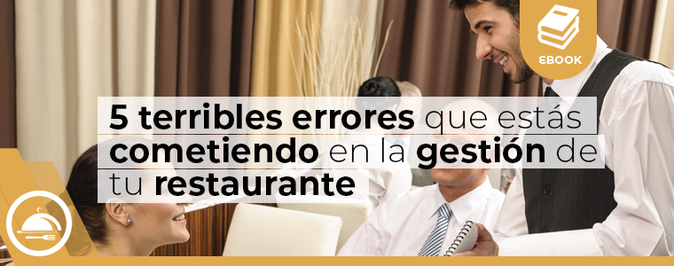 5 terribles errores que estÃ¡s cometiendo en la gestiÃ³n de tu restaurante